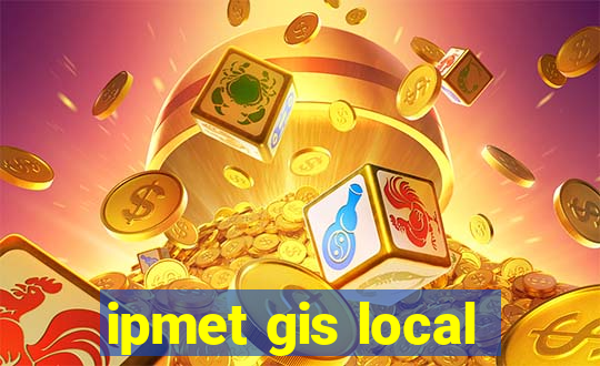 ipmet gis local